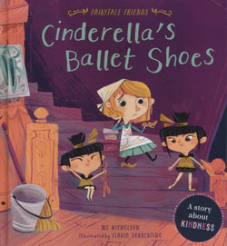 Fairytale Friends: Cinderella's Ballet Shoes Fairytale Friends: Cinderella's Ballet Shoes