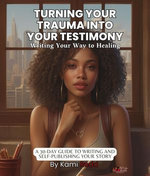 Turning Your Trauma Into Your Testimony