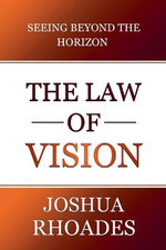 The Law Of Vision Seeing Beyond The Horizon The Law Of Vision Seeing Beyond The Horizon