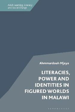 Literacies, Power and Identities in Figured Worlds in Malawi Literacies, Power and Identities in Figured Worlds in Malawi
