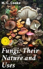 Fungi: Their Nature and Uses