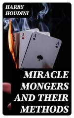Miracle Mongers and Their Methods