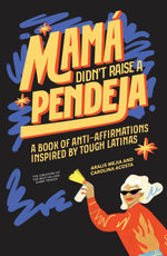 Mamá Didn't Raise a Pendeja