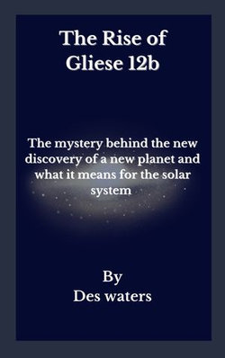 The Rise of Gliese 12b The Rise of Gliese 12b