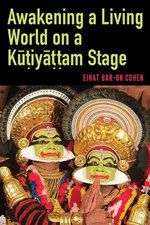 Awakening a Living World on a Kūṭiyāṭṭam Stage