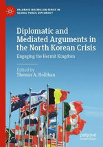 Diplomatic and Mediated Arguments in the North Korean Crisis