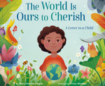 The World Is Ours to Cherish: A Letter to a Child