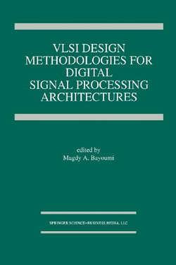 VLSI Design Methodologies for Digital Signal Processing Architectures
