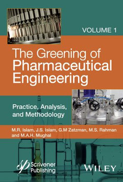 The Greening of Pharmaceutical Engineering, Practice, Analysis, and Methodology The Greening of Pharmaceutical Engineering, Practice, Analysis, and Methodology