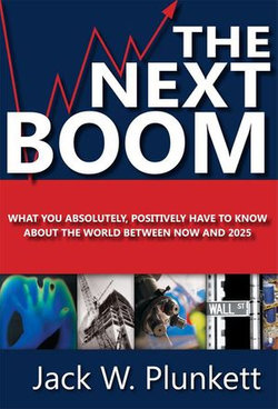 The Next Boom: What You Absolutely Positively Have to Know About the World Between Now and 2025