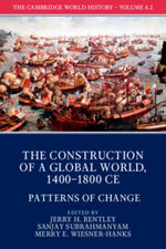 The Cambridge World History: Volume 6, the Construction of a Global World, 1400-1800 CE, Part 2, Patterns of Change