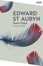 Some Hope: A Patrick Melrose Novel 3