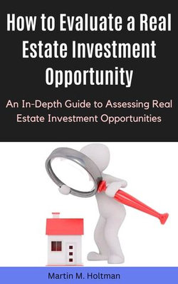 How to Evaluate a Real Estate Investment Opportunity