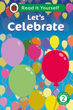 Let's Celebrate: Read It Yourself - Level 2 Developing Reader