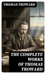 The Complete Works of Thomas Troward