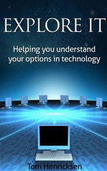 Explore IT: Helping You Understand Your Options In Technology