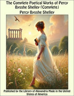 The Complete Poetical Works of Percy Bysshe Shelley