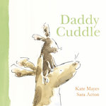 Daddy Cuddle: a very sweet picture book for dads, babies and toddlers to share!