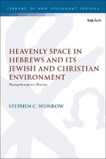 Heavenly Space in Hebrews and Its Jewish and Christian Environment