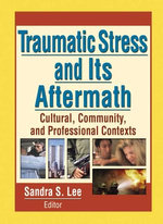 Traumatic Stress and Its Aftermath Traumatic Stress and Its Aftermath