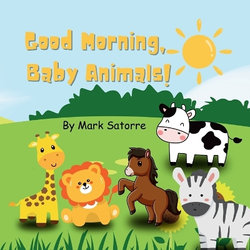 Good Morning, Baby Animals! Good Morning, Baby Animals!