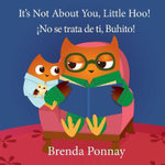 It's Not about You, Little Hoo! / ¡No Se Trata de Ti, Buhito!