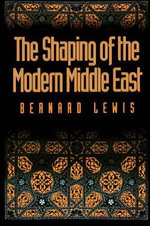 The Shaping of the Modern Middle East