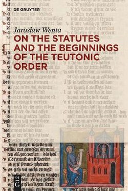 On the Statutes and the Beginnings of the Teutonic Order On the Statutes and the Beginnings of the Teutonic Order