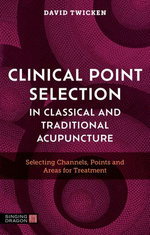Clinical Point Selection in Classical and Traditional Acupuncture