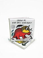 Who Loves Dinosaurs? (Wee Gallery Colour Me Bath Book)