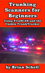 Trunking Scanners for Beginners Using FreeSCAN and the Uniden TrunkTracker