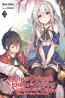 The Genius Prince's Guide to Raising a Nation Out of Debt (Hey, How about Treason?), Vol. 3 (light Novel)