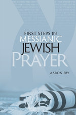 The Basics of Messianic Jewish Prayer