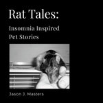 Rat Tales: Insomnia Inspired Pet Stories