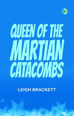 Queen of the Martian Catacombs