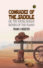 Comrades of the Saddle; Or, The Young Rough Riders of the Plains