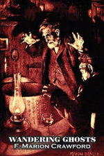 Wandering Ghosts by F. Marion Crawford, Fiction, Fantasy, Horror, Literary