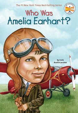 Who Was Amelia Earhart? Who Was Amelia Earhart?