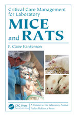 Critical Care Management for Laboratory Mice and Rats