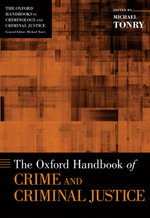 The Oxford Handbook of Crime and Criminal Justice