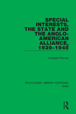 Special Interests, the State and the Anglo-American Alliance, 1939–1945