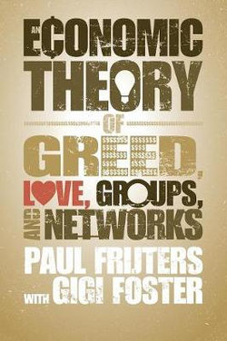 An Economic Theory of Greed, Love, Groups, and Networks