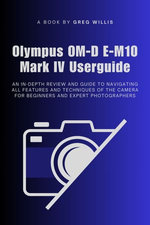 Olympus OM-D E-M10 Mark IV Userguide