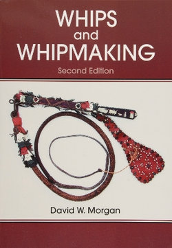 Whips and Whipmaking Whips and Whipmaking
