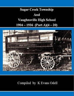 Sugar Creek Township and Vaughnsville High School 1904 - 1936 (Part A)(4-20)