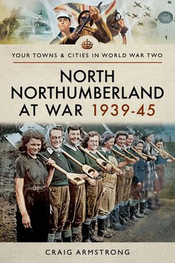 North Northumberland at War, 1939–45