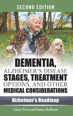 Dementia, Alzheimer's Disease Stages, Treatment Options, and Other Medical Considerations, Second Edition