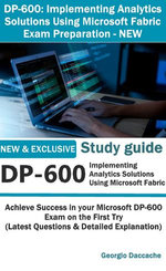 DP-600: Implementing Analytics Solutions Using Microsoft Fabric Exam Preparation
