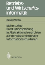 Mehrstufige Produktionsplanung in Abstraktionshierarchien auf der Basis relationaler Informationsstrukturen