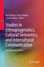Studies in Ethnopragmatics, Cultural Semantics, and Intercultural Communication Studies in Ethnopragmatics, Cultural Semantics, and Intercultural Communication